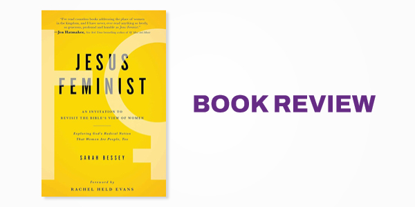 Book Review: Jesus Feminist: An Invitation to Revisit the Bible’s View of Women