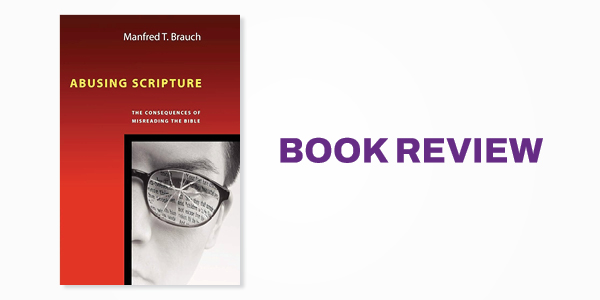 Book Review: Manfred T. Brauch's Abusing Scripture