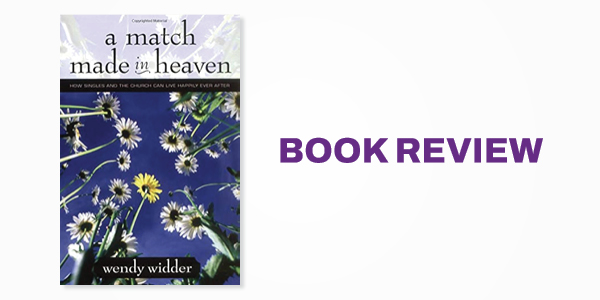 Book Review: A Match Made in Heaven: How Singles and the Church can Live Happily Ever After