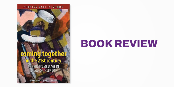 Book Review: Curtiss Paul DeYoung's Coming Together in the Twenty-First Century