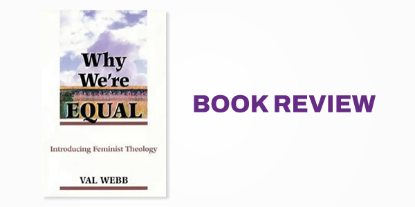 Book Review: Feminist Theology Through the Ages: Why We're Equal