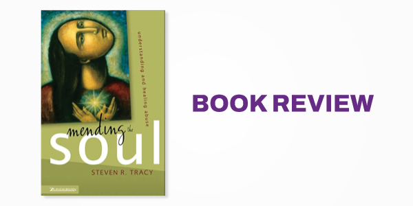 Book Review: Mending the Soul: Understanding and Healing Abuse