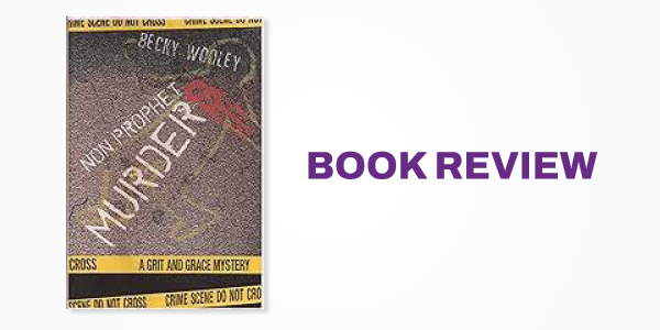 Book Review: Becky Wooley's Non-Prophet Murders