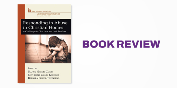 Book Review: Responding to Abuse in Christian Homes