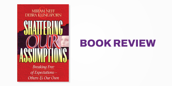 Book Review: Shattering Our Assumptions