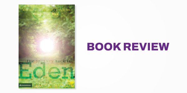 Book Review: Glen Scorgie's The Journey Back to Eden