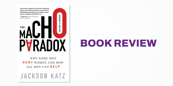 Book Review: Jackson Katz's The Macho Paradox