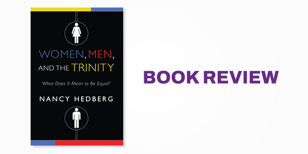 Book Review: Nancy Hedberg's Women, Men, and the Trinity