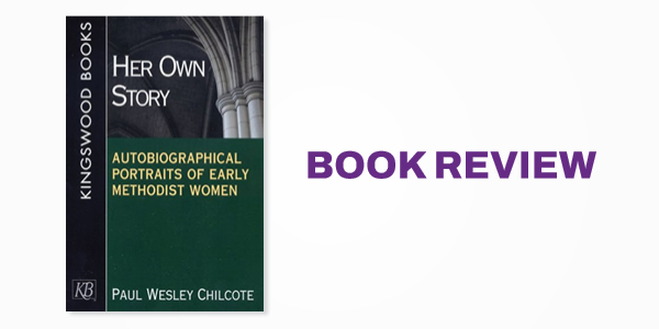 Book Review: Her Story: Autobiographical Portraits of Early Methodist Women