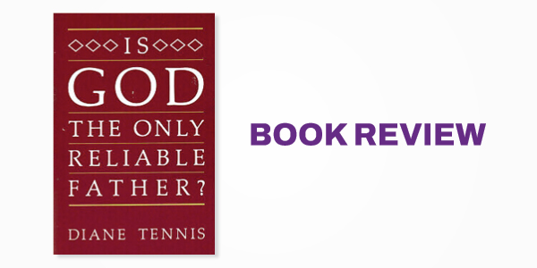 Book Review: Is God the Only Reliable Father?