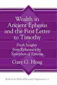 Wealth in Ancient Ephesus and the First Letter to Timothy
