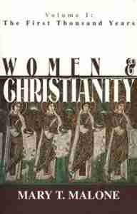 Women & Christianity, Volume 1: The First Thousand Years