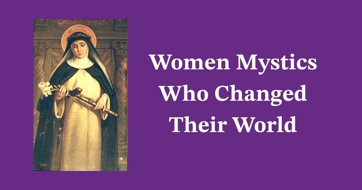 Women Mystics Who Changed Their World